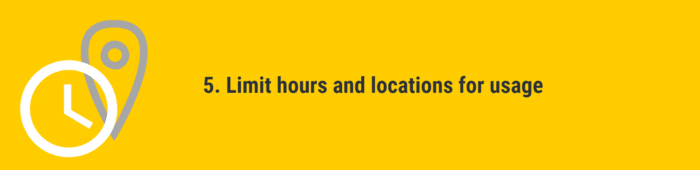 Limit hours and locations for Usage