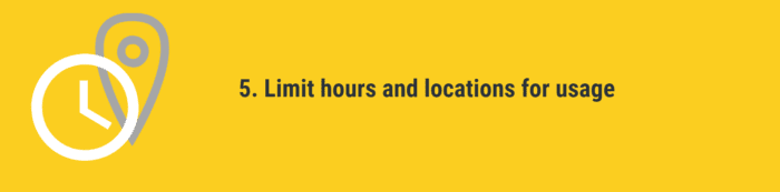 Limit hours and locations for Usage